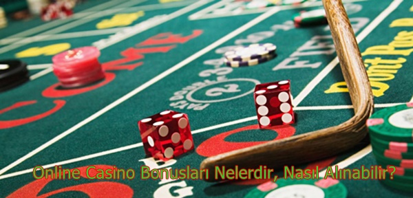 Online Casino Bonusları Nelerdir, Nasıl Alınabilir?